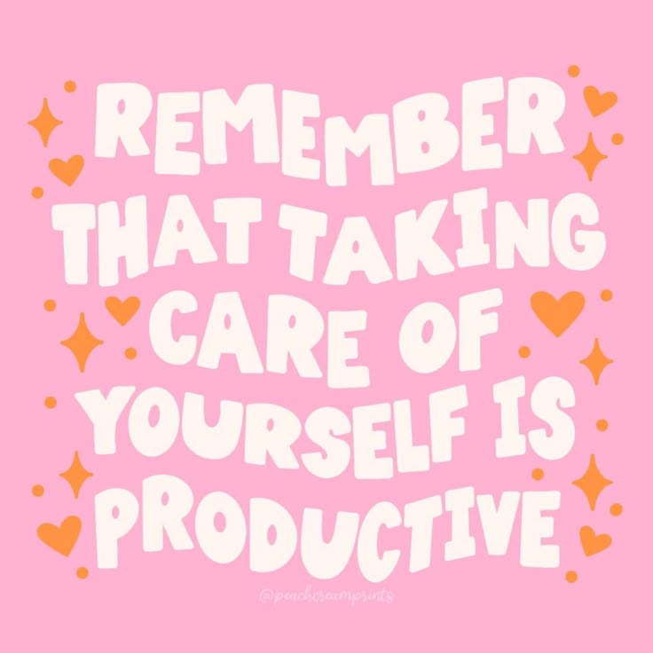Well being, Taking care of yourself is productive, self care